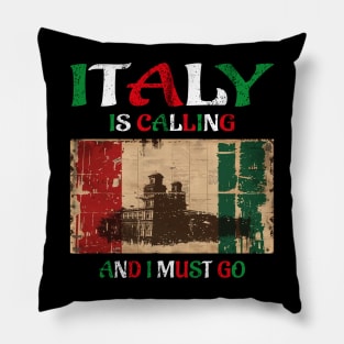 italy is calling and i must go Pillow