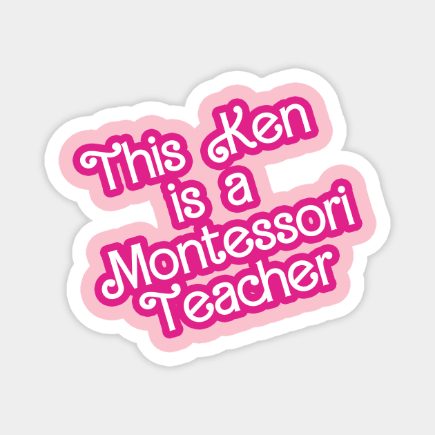 This Ken is a Montessori Teacher Magnet by BayAreaMontessoriAssociation(BAMA)