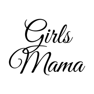 Girls mama, mother of girls, mother of daughters graphic slogan T-Shirt