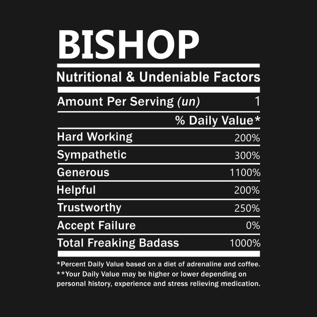 Bishop Name T Shirt - Bishop Nutritional and Undeniable Name Factors Gift Item Tee by nikitak4um