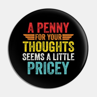 A Penny For Your Thoughts Seems A Little Pricey Pin