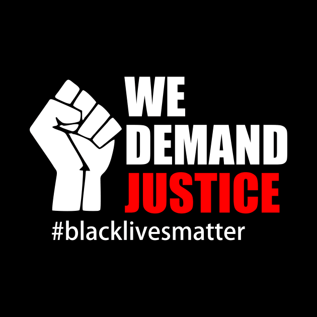 BLACK LIVES MATTER. WE DEMAND JUSTICE by Typography Dose