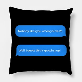 Well I guess this is growing up Pillow