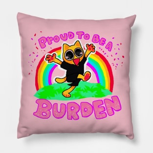 Proud to be a Burden! Pillow