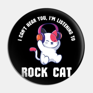 "I Can't Hear You, I'm Listening to Rock Cat" Music Enthusiast Tee Pin