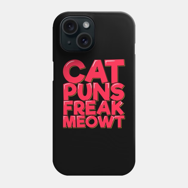 Cat Puns Freak Meowt Phone Case by ardp13