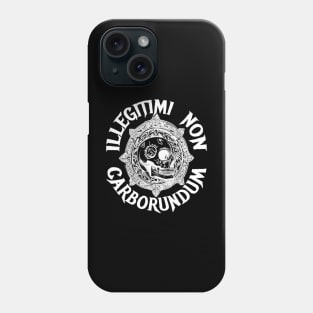 Illegitimi Non Carborundum Phone Case