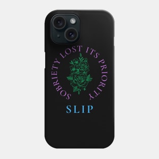 Sobriety Lost Its Priority Phone Case