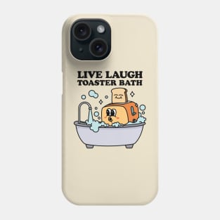 Live Laugh Toaster Bath Phone Case