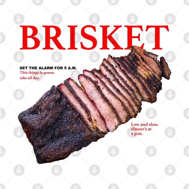 Brisket set the Alarm for 5 a.m. This things is gonna take all day. by TrikoGifts