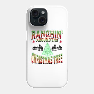 Ranchin' Around the Christmas Tree Phone Case