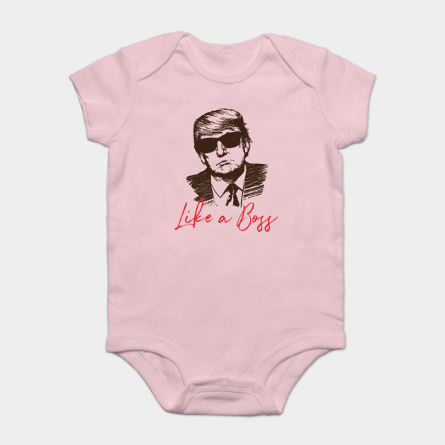 Like A Boss President Donald Trump Sunglasses T Shirt Trump Onesie Teepublic