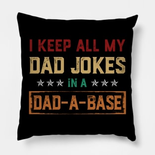 I Keep All My Dad Jokes In A Dad-a-base Vintage Pillow