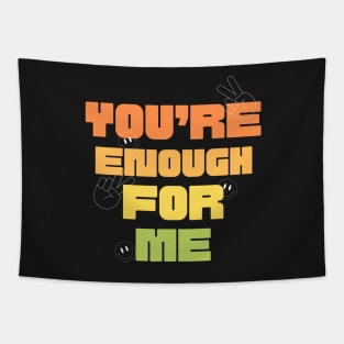 You’re enough for me Tapestry