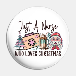 Just a nurse who loves christmas Pin