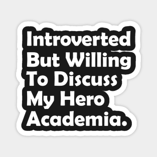 Introverted but willing to discuss My Hero Academia Magnet