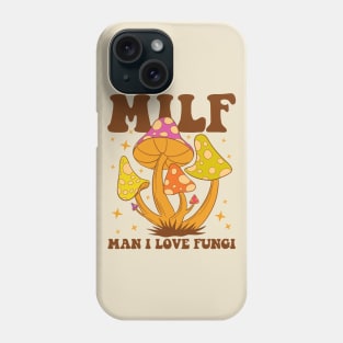 Milf - Man I Love Fungi Phone Case