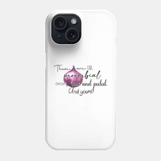 Proverbial Onions - Only Murders in the building quote Phone Case by Wenby-Weaselbee