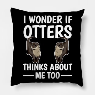 Sea Otter I Wonder If Otters Think About Me Too Pillow