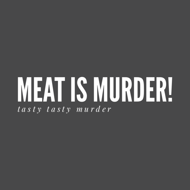 Meat is murder by AdventureWizardLizard