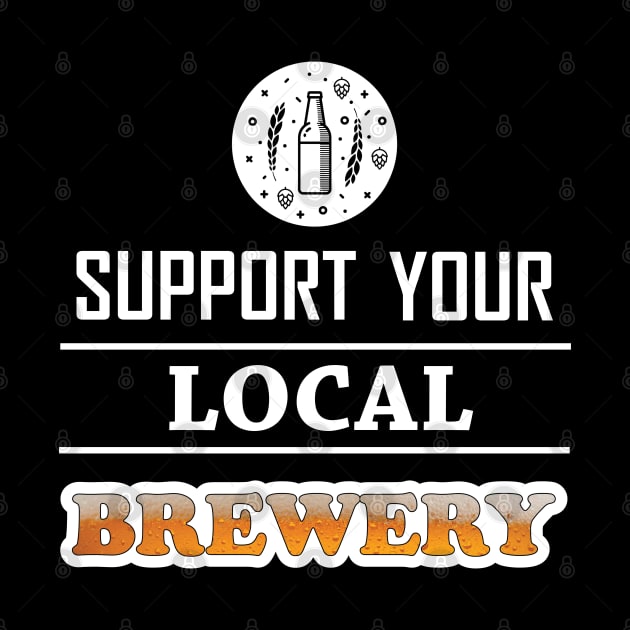 Support Your Local Brewery by BeerShirtly01