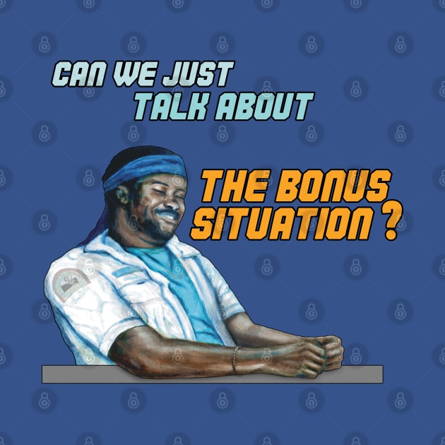 Can We Just Talk About the Bonus Situation? by SPACE ART & NATURE SHIRTS 
