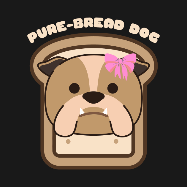 Pure-Bread Purebred Dog Pun Funny Dog Owner and Dog Lover Gift Bulldog by nathalieaynie