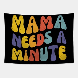 Mama Needs a Minute | Funny Mothers Day | Mom Life Tapestry