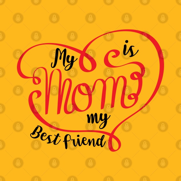 My Mom is my Best Friend by holidaystore