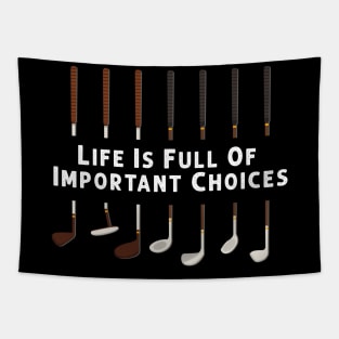 Life Is Full Of Important Choices Golf Player Golf Lovers Tapestry