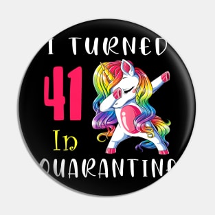 I Turned 41 in quarantine Cute Unicorn Dabbing Pin