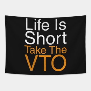 Life Is Short Take The VTO Tapestry