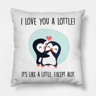 Cute Penguin Couple | I love you a lottle. It's like a little, except a lot Pillow