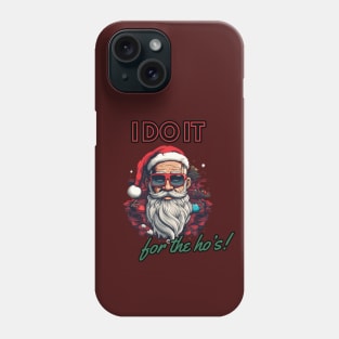 i do it for the ho's! funny christmas humor, santa claus Phone Case