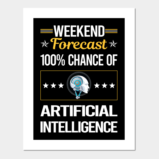 Funny Weekend Artificial Intelligence AI - Artificial Intelligence - Posters and Art Prints | TeePublic Funny Weekend Artificial Intelligence AI - Artificial Intelligence - Posters and Art Prints | TeePublic
