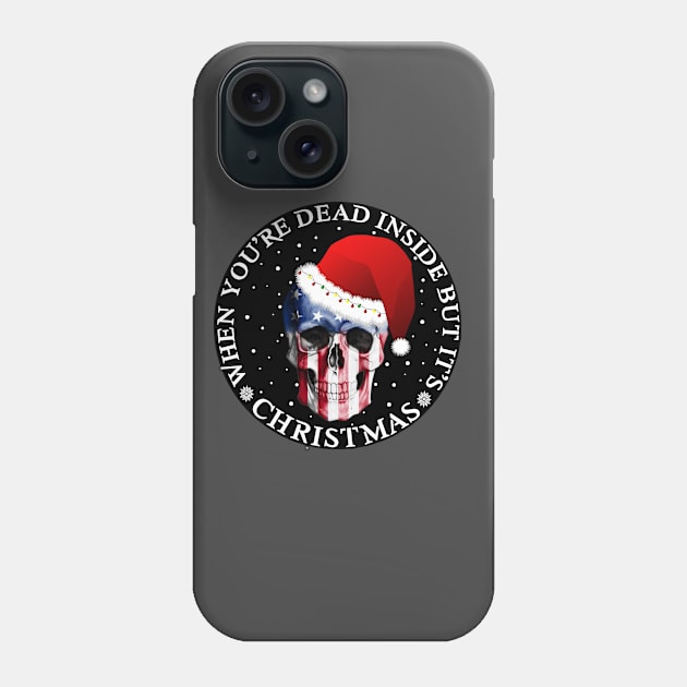 When Youre Dead Inside But Its Christmas Phone Case by issambak