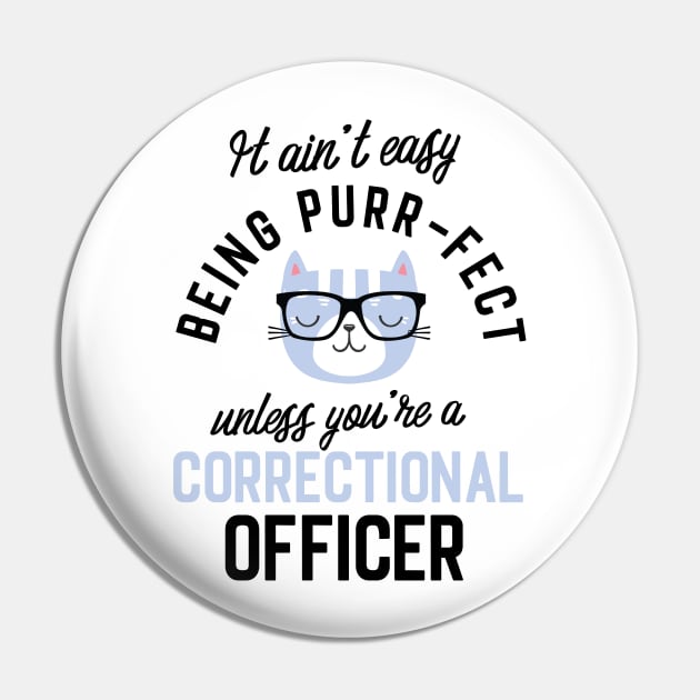 Correctional Officer Cat Gifts for Cat Lovers - It ain't easy being Purr Fect Pin by BetterManufaktur