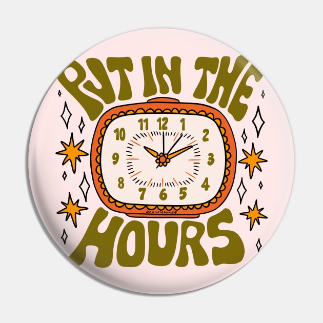 Put In The Hours Pin by Doodle by Meg