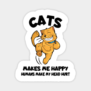 Cats Make Me Happy Humans Make My Head Hurt Magnet