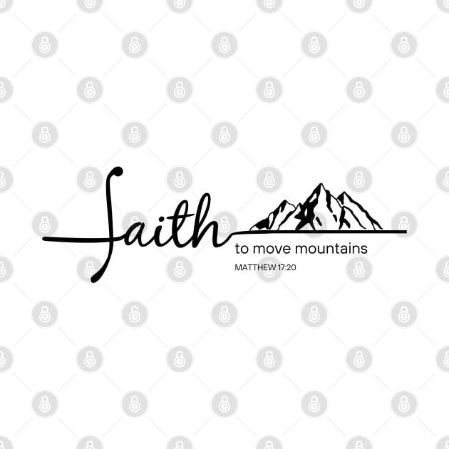 Faith Move Mountains - Matthew 17:20 - Christian Apparel by ThreadsVerse