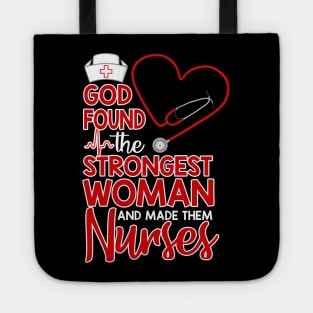 God found the strongest women made them nurses Tote