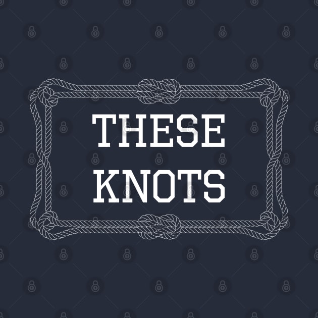 These knots nautical quote by KLEDINGLINE