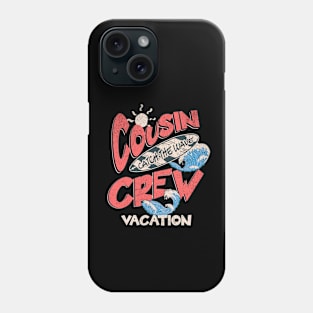 Cousin Crew Vacation Phone Case