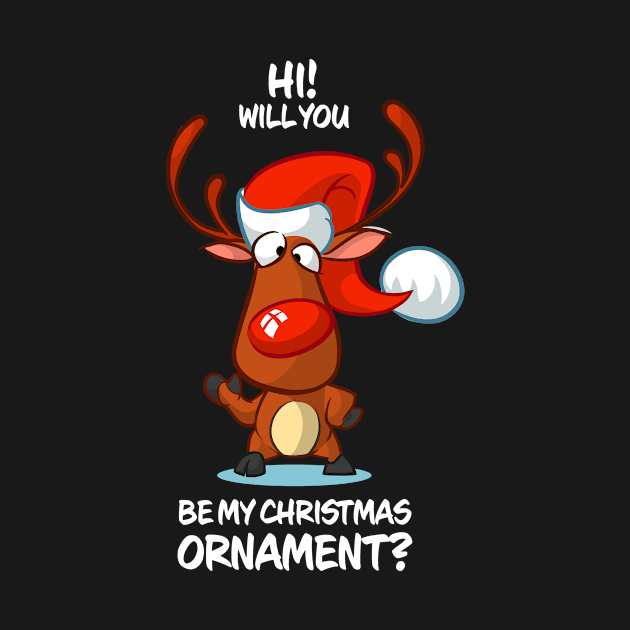 Will You Be My Christmas Ornament Reindeer Matching Group Present Xmas Gift by Wear Apparel