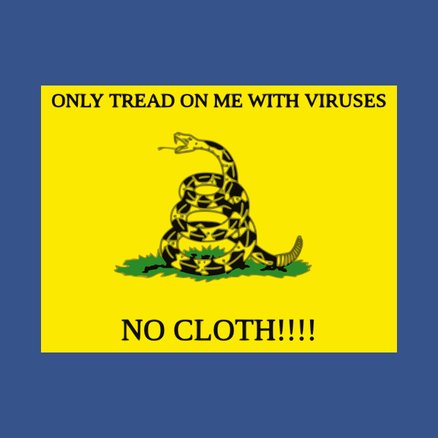 Only Tread On Me With Viruses, No Cloth!!!! by dikleyt