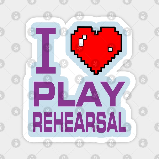 I Love Play Rehearsal Magnet by CafeConCawfee