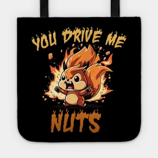 YOU DRIVE ME NUTS Tote