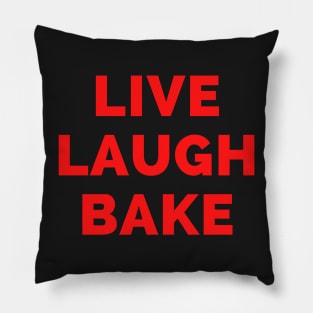 Live Laugh Bake - Black And Red Simple Font - Gift For Chefs And Bakers, Baking Lovers, Food Lovers - Funny Meme Sarcastic Satire Pillow