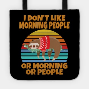 Sloth I don’t like morning people or mornings or people Tote