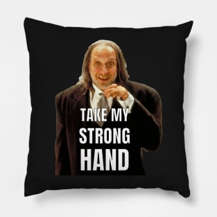 TAKE MY STRONG HAND Pillow